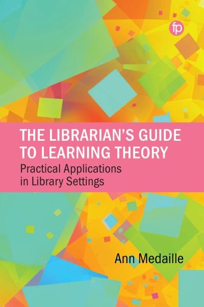 Cover for Ann Medaille · The Librarian's Guide to Learning Theory: Practical Applications in Library Settings (Paperback Book) (2023)