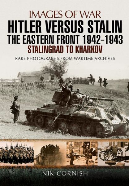 Cover for Nik Cornish · Hitler versus Stalin: The Eastern Front 1942 - 1943 Stalingrad to Kharkov (Paperback Book) (2017)