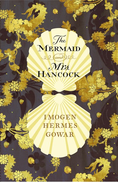 Cover for Imogen Hermes Gowar · The Mermaid and Mrs Hancock: The spellbinding Sunday Times bestselling historical fiction phenomenon (Paperback Bog) (2019)
