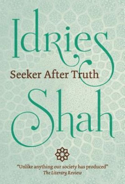 Seeker after Truth - Idries Shah - Bøger - ISF Publishing - 9781784792992 - 1. april 2018