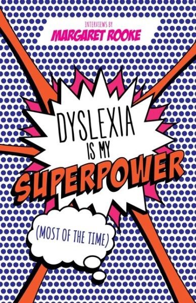 Cover for Margaret Rooke · Dyslexia is My Superpower (Most of the Time) (Taschenbuch) (2017)