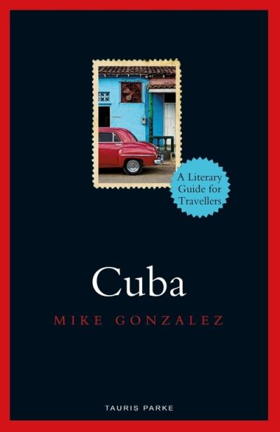 Cover for Mike Gonzalez · Cuba - Literary Guides for Travellers (Hardcover Book) (2021)