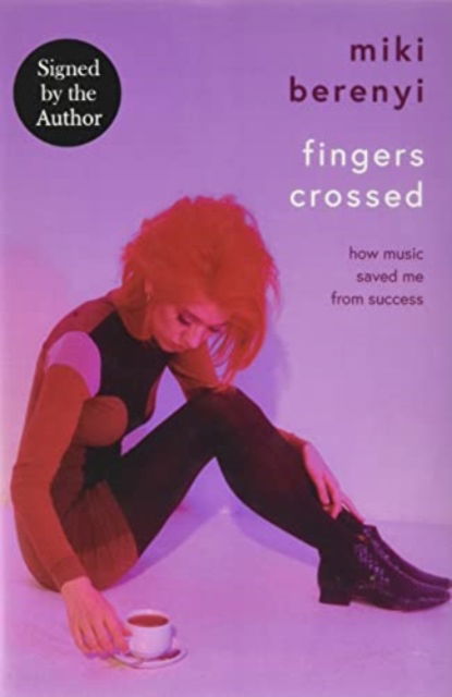 Cover for Miki Berenyi · Fingers Crossed: How Music Saved Me from Success: Rough Trade Book of the Year (Hardcover Book) (2022)