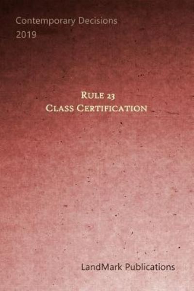 Cover for Landmark Publications · Rule 23 and Class Certification (Paperback Book) (2018)