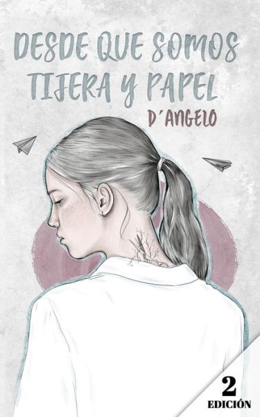 Desde que somos tijera y papel - D'Angelo - Bøker - Independently Published - 9781791846992 - 8. april 2018