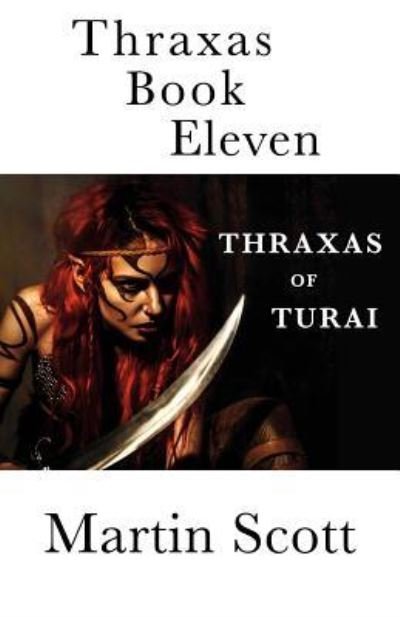Cover for Martin Scott · Thraxas Book Eleven: Thraxas of Turai (The Collected Thraxas) (Bok) (2019)