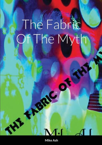 Cover for Mike Ash · Fabric of the Myth (Book) (2021)