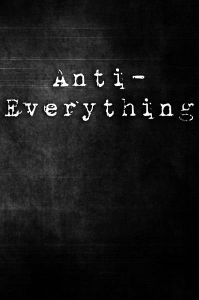 Cover for Erik Watts · Anti-Everything (Paperback Book) (2019)