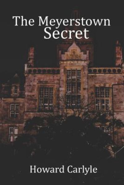 Cover for Howard Carlyle · The Meyerstown Secret (Paperback Book) (2019)