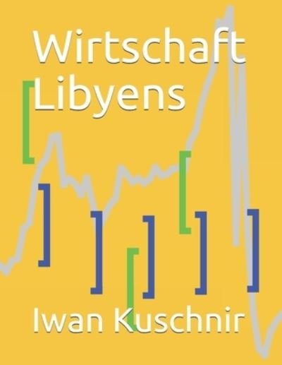 Cover for Iwan Kuschnir · Wirtschaft Libyens (Taschenbuch) (2019)