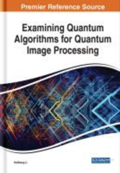 Cover for HaiSheng Li · Examining Quantum Algorithms for Quantum Image Processing (Hardcover Book) (2020)