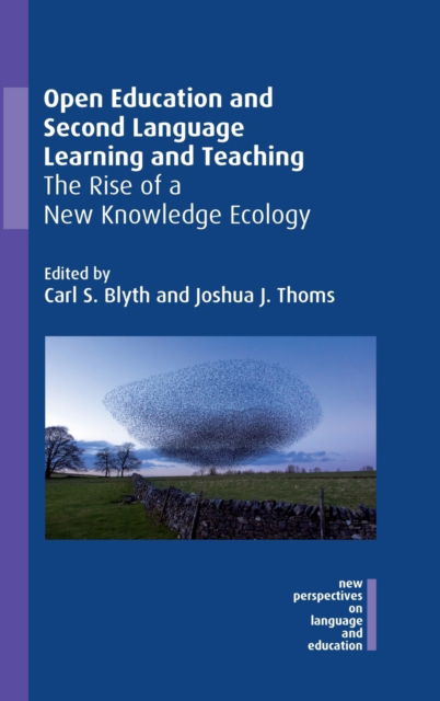 Cover for Open Education and Second Language Learning and Teaching: The Rise of a New Knowledge Ecology - New Perspectives on Language and Education (Hardcover Book) (2021)