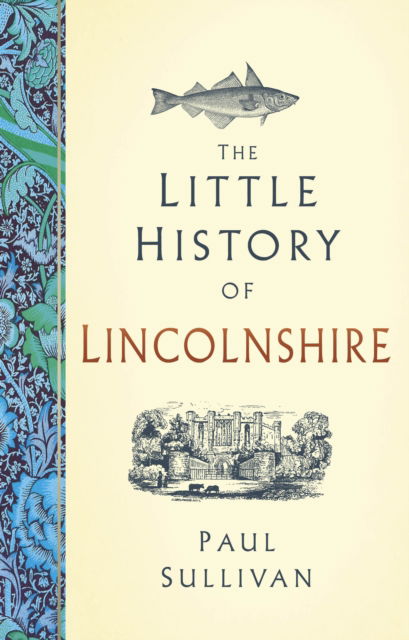 Cover for Paul Sullivan · The Little History of Lincolnshire - Little History of (Inbunden Bok) (2025)