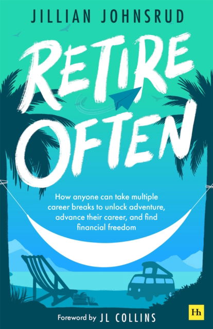 Retire Often: How anyone can take multiple career breaks to unlock adventure, advance their career, and find financial freedom - Jillian Johnsrud - Bøger - Pan Macmillan - 9781804090992 - 9. september 2025