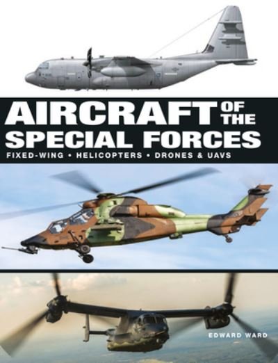 Aircraft of the Special Forces - Edward Ward - Kirjat - Amber Books Ltd - 9781838862992 - perjantai 14. heinäkuuta 2023