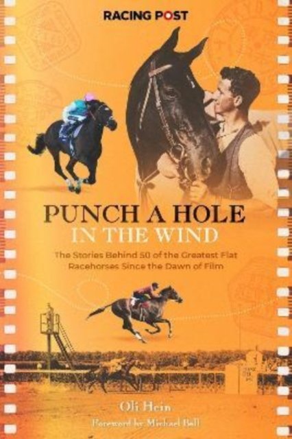 Cover for Oli Hein · Punch a Hole: The Stories Behind 50 of the Greatest Flat Racehorses Since the Dawn of Film (Hardcover Book) (2022)