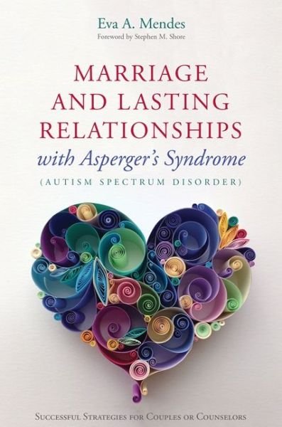 Cover for Eva A. Mendes · Marriage and Lasting Relationships with Asperger's Syndrome (Autism Spectrum Disorder): Successful Strategies for Couples or Counselors (Taschenbuch) (2015)