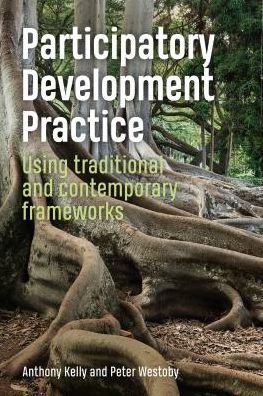 Cover for Anthony Kelly · Participatory Development Practice: Using traditional and contemporary frameworks (Paperback Book) (2018)