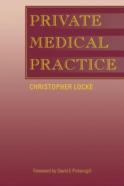 Private Medical Practice - Christopher Locke - Książki - Taylor & Francis Ltd - 9781870905992 - 2005