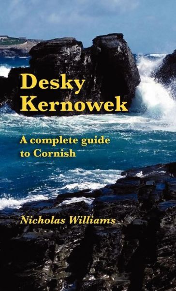 Cover for Nicholas Williams · Desky Kernowek: A Complete Guide to Cornish (Hardcover Book) [Cornish edition] (2012)