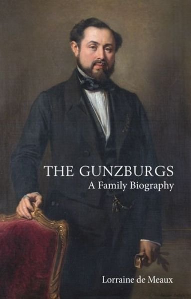 Cover for Lorraine de Meaux · The Gunzburgs: A Family Biography (Gebundenes Buch) (2019)