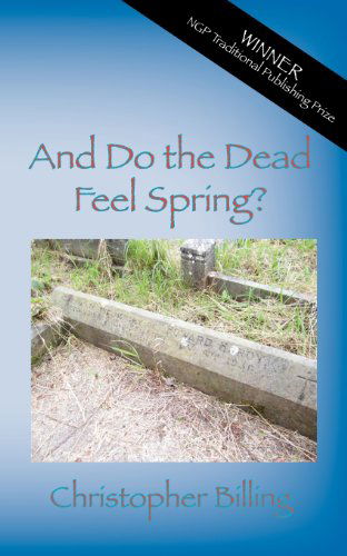 Cover for Christopher Billing · And Do the Dead Feel Spring? (Paperback Book) (2013)