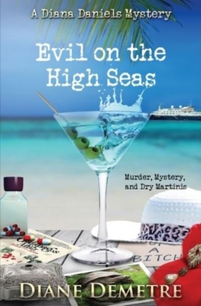 Cover for Diane Demetre · Evil on the High Seas: Murder, Mystery and Dry Martinis - A Diana Daniels Mystery (Taschenbuch) (2020)
