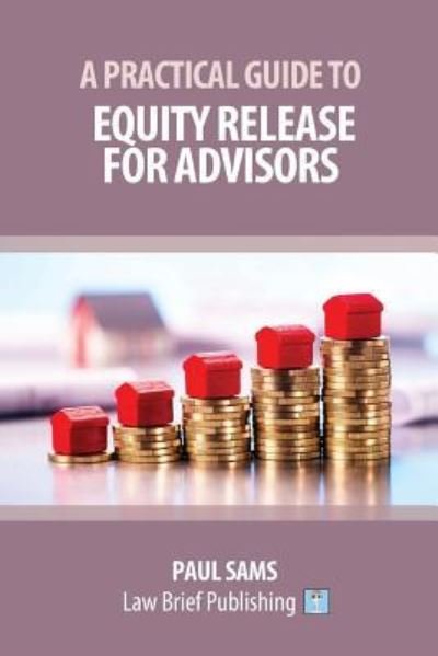 Cover for Paul Sams · A Practical Guide to Equity Release for Advisors (Paperback Book) (2018)