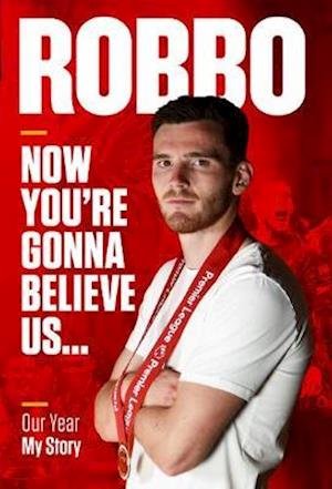 Cover for Andy Robertson · Robbo: Now You're Gonna Believe Us: Our Year, My Story (Paperback Book) (2021)