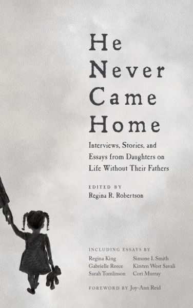 Cover for He Never Came Home: Interviews, Stories, and Essays from Daughters on Life Without Their Fathers (Paperback Book) (2017)