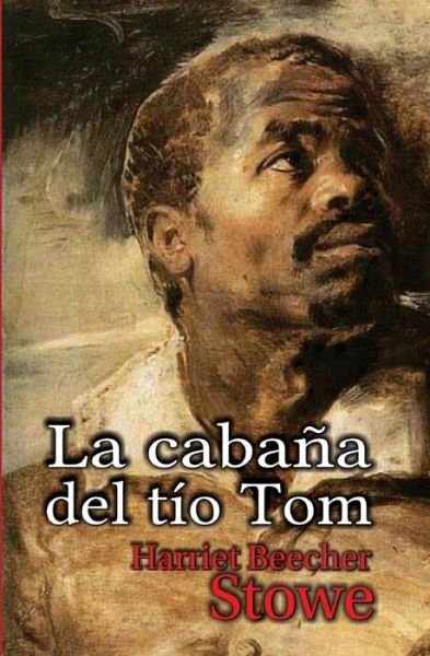 Cover for Harriet Beecher Stowe · La Cabana Del Tio Tom (Pocketbok) [Spanish edition] (2014)