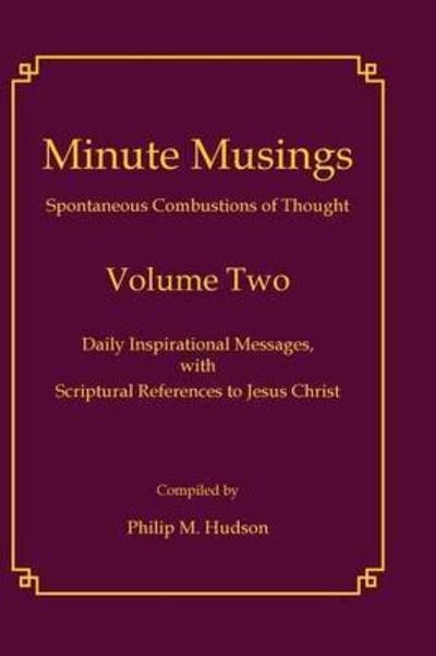 Minute Musings Volume Two - Philip M Hudson - Książki - BookCrafters - 9781937862992 - 29 lipca 2015