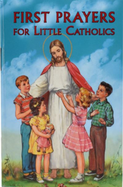 First Prayers for Little Catholics - Lawrence G Lovasik - Books - Catholic Book Publishing - 9781941243992 - 2017