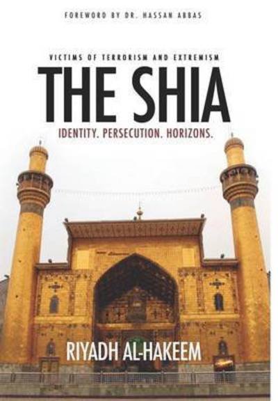 Cover for Riyadh Al-hakeem · The Shia: Identity. Persecution. Horizons. (Innbunden bok) (2015)