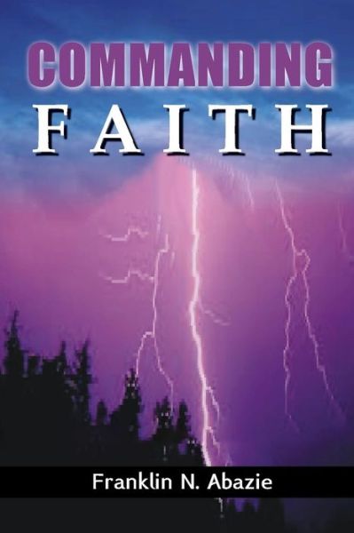 Cover for Franklin N Abazie · Commanding Faith (Paperback Book) (2019)