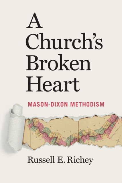 Cover for Russell Richey · A Church's Broken Heart: Mason Dixon Methodism (Paperback Book) (2021)