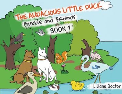 The Audacious Little Duck - Liliane Boctor - Books - Stonewall Press - 9781949362992 - October 12, 2018