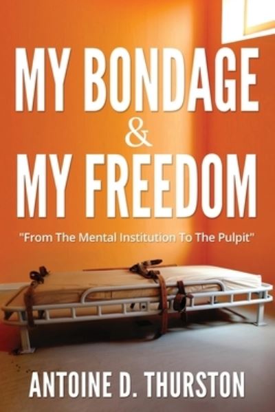 Cover for Antoine D Thurston · My Bondage And My Freedom (Paperback Book) (2021)