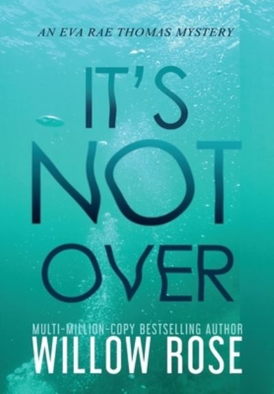 Cover for Willow Rose · It's Not Over (Inbunden Bok) (2021)