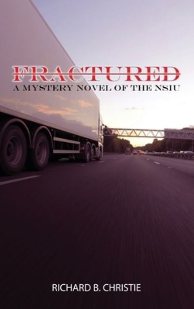 Cover for Richard B Christie · Fractured: A MYSTERY NOVEL OF THE NSIU (Navy Special Investigation Unit) (Hardcover Book) (2021)