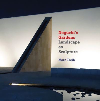 Noguchi's Gardens: Landscape as Sculpture - Marc Treib - Books - Oro Editions - 9781957183992 - September 20, 2024