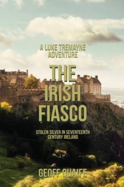 Irish Fiasco - Geoff Quaife - Books - Book Savvy International - 9781958876992 - July 29, 2022