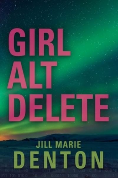 Cover for Jill Marie Denton · Girl Alt Delete (Book) (2023)