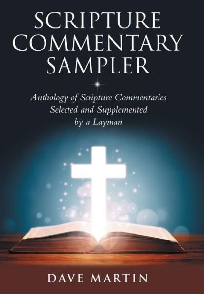 Cover for Dave Martin · Scripture Commentary Sampler: Anthology of Scripture Commentaries Selected and Supplemented by a Layman (Hardcover Book) (2019)