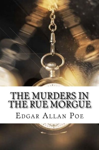 The Murders in the Rue Morgue - Edgar Allan Poe - Książki - Createspace Independent Publishing Platf - 9781974108992 - 12 sierpnia 2017