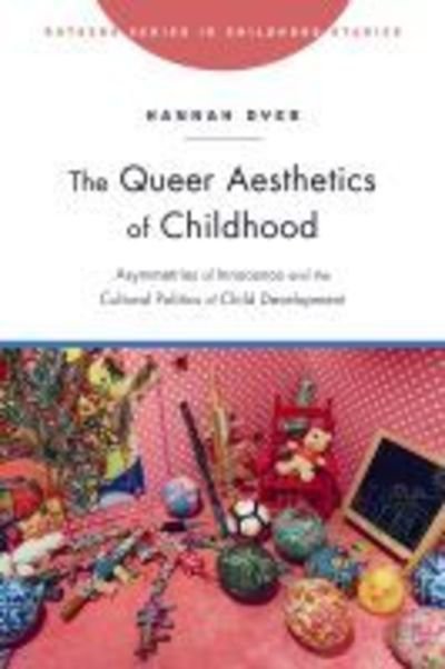 Cover for Hannah Dyer · The Queer Aesthetics of Childhood: Asymmetries of Innocence and the Cultural Politics of Child Development (Paperback Bog) (2019)