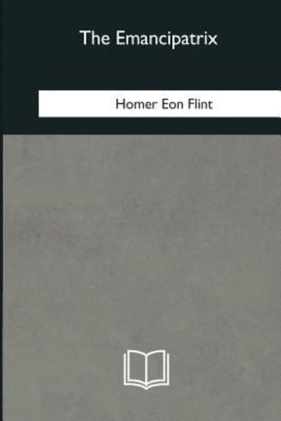 Cover for Homer Eon Flint · The Emancipatrix (Paperback Book) (2018)