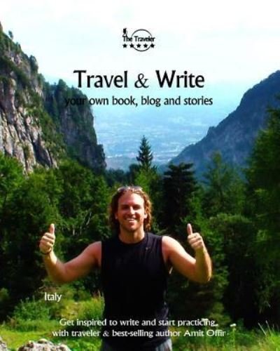 Travel & Write - Amit Offir - Bøger - Createspace Independent Publishing Platf - 9781981661992 - 14. december 2017