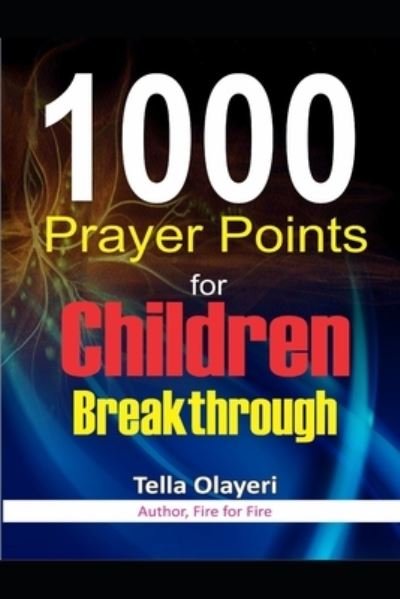 Cover for Tella Olayeri · 1000 Prayer Points for Children Breakthrough (Pocketbok) (2017)