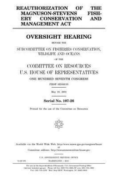 Cover for United States House of Representatives · Reauthorization of the Magnuson-Stevens Fishery Conservation and Management Act (Paperback Book) (2018)